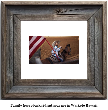 family horseback riding near me in Waikele, Hawaii